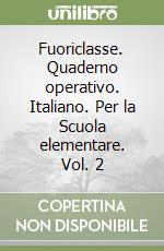 Fuoriclasse. Quaderno operativo. Italiano. Per la Scuola elementare. Vol. 2 libro