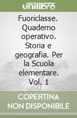 Fuoriclasse. Quaderno operativo. Storia e geografia. Per la Scuola elementare. Vol. 1 libro