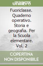 Fuoriclasse. Quaderno operativo. Storia e geografia. Per la Scuola elementare. Vol. 2 libro