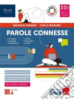 Parole connesse. Con Parole che fanno strada. Per le Scuole superiori. Con e-book. Con espansione online. Vol. A libro