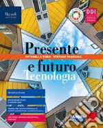 Presente e futuro. Con Tecnologia, Hub young e Hub kit. Per la Scuola media. Con e-book. Con espansione online libro usato