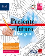 Presente e futuro. Con Disegno, Tavole, Hub young e Hub kit. Per la Scuola media. Con e-book. Con espansione online libro