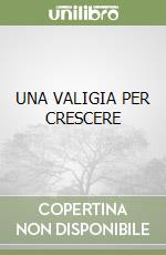 UNA VALIGIA PER CRESCERE libro