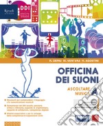 Officina dei suoni. Con Hub young, Hub kit e #lamusicanonsiferma. Per la Scuola media. Con e-book. Con espansione online. Vol. A: Ascoltare la musica libro