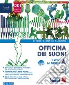 Officina dei suoni. Con Hub young, Hub kit e #lamusicanonsiferma. Per la Scuola media. Con e-book. Con espansione online. Capire la musica libro di Deriu Rosalba Ventura Marco Agostini Roberto