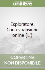 Esploratore. Con espansione online (L') libro