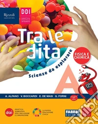 Tra le dita. Scienze da esplorare. Per la Scuola media. Con e-book. Con espansione online. Vol. A-B-C-D libro