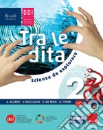 Tra le dita. Scienze da esplorare. Per la Scuola media. Con e-book. Con espansione online. Vol. 2 libro