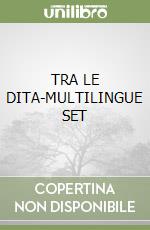 TRA LE DITA-MULTILINGUE SET libro