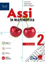 ASSI IN MATEMATICA ARITMETICA 2, GEOMETRIA 2, QUADERNO PER GLI ESERCIZI 2 libro