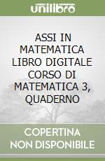 ASSI IN MATEMATICA LIBRO DIGITALE CORSO DI MATEMATICA 3, QUADERNO libro