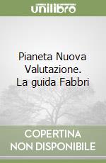 Pianeta Nuova Valutazione. La guida Fabbri libro