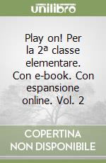 Play on! Per la 2ª classe elementare. Con e-book. Con espansione online. Vol. 2 libro