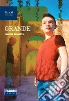 Grande. Narrativa per la classe 3ª. Con e-book. Con espansione online libro
