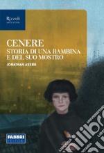 Cenere, storia di una bambina e del suo mostro. Narrativa per la classe 1ª. Con e-book. Con espansione online libro