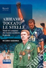 Abbiamo toccato le stelle. Narrativa per la classe 2ª. Con e-book. Con espansione online libro