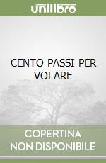 CENTO PASSI PER VOLARE libro