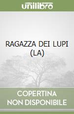 RAGAZZA DEI LUPI (LA) libro