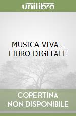 MUSICA VIVA - LIBRO DIGITALE libro