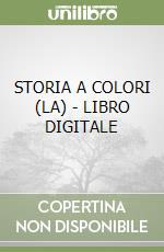 STORIA A COLORI (LA) - LIBRO DIGITALE libro