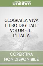 GEOGRAFIA VIVA LIBRO DIGITALE VOLUME 1 - L'ITALIA libro