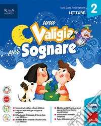 Valigia per sognare. Con Letture, Grammatica e scrittura, Matematica e Quaderno, Storia, Geografia e Scienze e Quaderno, Il quaderno Ita-Mate. Per la Scuola elementare. Con e-book. Con espansione online (Una). Vol. 2 libro