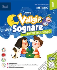 Una valigia per sognare. Con Quaderno dei prerequisiti, Metodo stampato maiuscolo, Letture, Discipline e Quaderno, Quaderno per scrivere, Il quaderno Ita-Mate, Il mio quaderno di Arte e Musica. Per la Scuola elementare libro