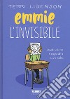 Emmie l'invisibile libro di Libenson Terri