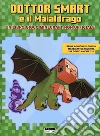 Dottor Smart e il Maialdrago. Un libro gioco Minecraft non ufficiale. Ediz. a colori libro