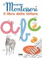 Il libro delle lettere. I miei libri Montessori. Con Carte libro