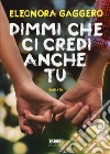 Dimmi che ci credi anche tu libro