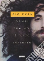 Ormai tra noi è tutto infinito libro