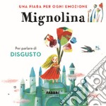 Mignolina. Una fiaba per ogni emozione. Ediz. a colori. Vol. 2 libro