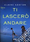 Ti lascerò andare libro