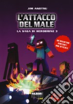 L'attacco del male. La saga di Herobrine. Vol. 3 libro