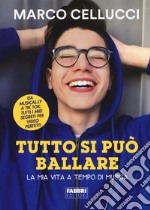 Tutto si può ballare. La mia vita a tempo di musica libro usato