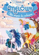 Un sogno da salvare. Melowy. Ediz. a colori. Vol. 15 libro