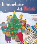 Il calendario del Natale. Ediz. a colori libro