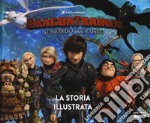 Dragon Trainer. Il mondo nascosto. La storia illustrata libro