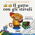 Il gatto con gli stivali. Una fiaba per ogni emozione. Ediz. a colori libro