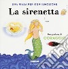 La sirenetta. Una fiaba per ogni emozione. Ediz. a colori libro