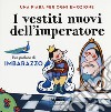 I vestiti nuovi dell'imperatore. Una fiaba per ogni emozione. Ediz. a colori libro