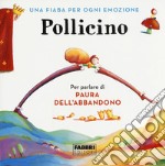 Pollicino. Una fiaba per ogni emozione. Ediz. a colori