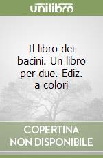 Il libro dei bacini. Un libro per due. Ediz. a colori libro