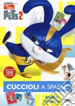 Pets 2. Cuccioli a spasso. Supersticker. Con adesivi. Ediz. a colori libro