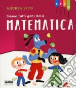 Siamo tutti geni della matematica. STEM libro