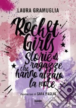 Rocket girls. Storie di ragazze che hanno alzato la voce! libro