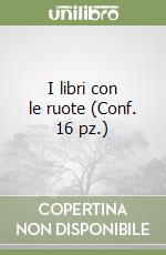 I libri con le ruote (Conf. 16 pz.) libro