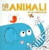 Il mio primo libro degli animali da accarezzare. Ediz. a colori libro