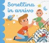 Sorellina in arrivo. Un libro per due. Ediz. a colori libro di Macchetto Augusto